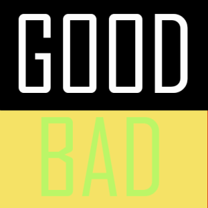 Screenshot of the words: GOOD (white text over black background) and BAD (light green text over a yellow background)